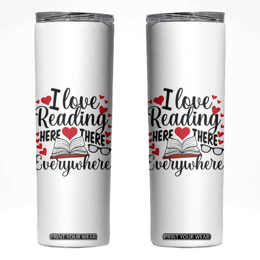 I Love Reading Here There Anywhere Skinny Tumbler Reading Month Across America TS02 White Print Your Wear