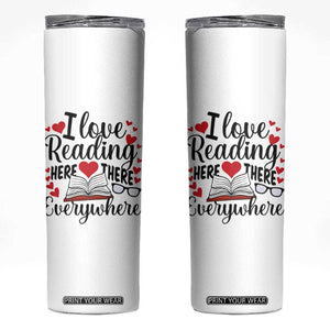 I Love Reading Here There Anywhere Skinny Tumbler Reading Month Across America TS02 White Print Your Wear
