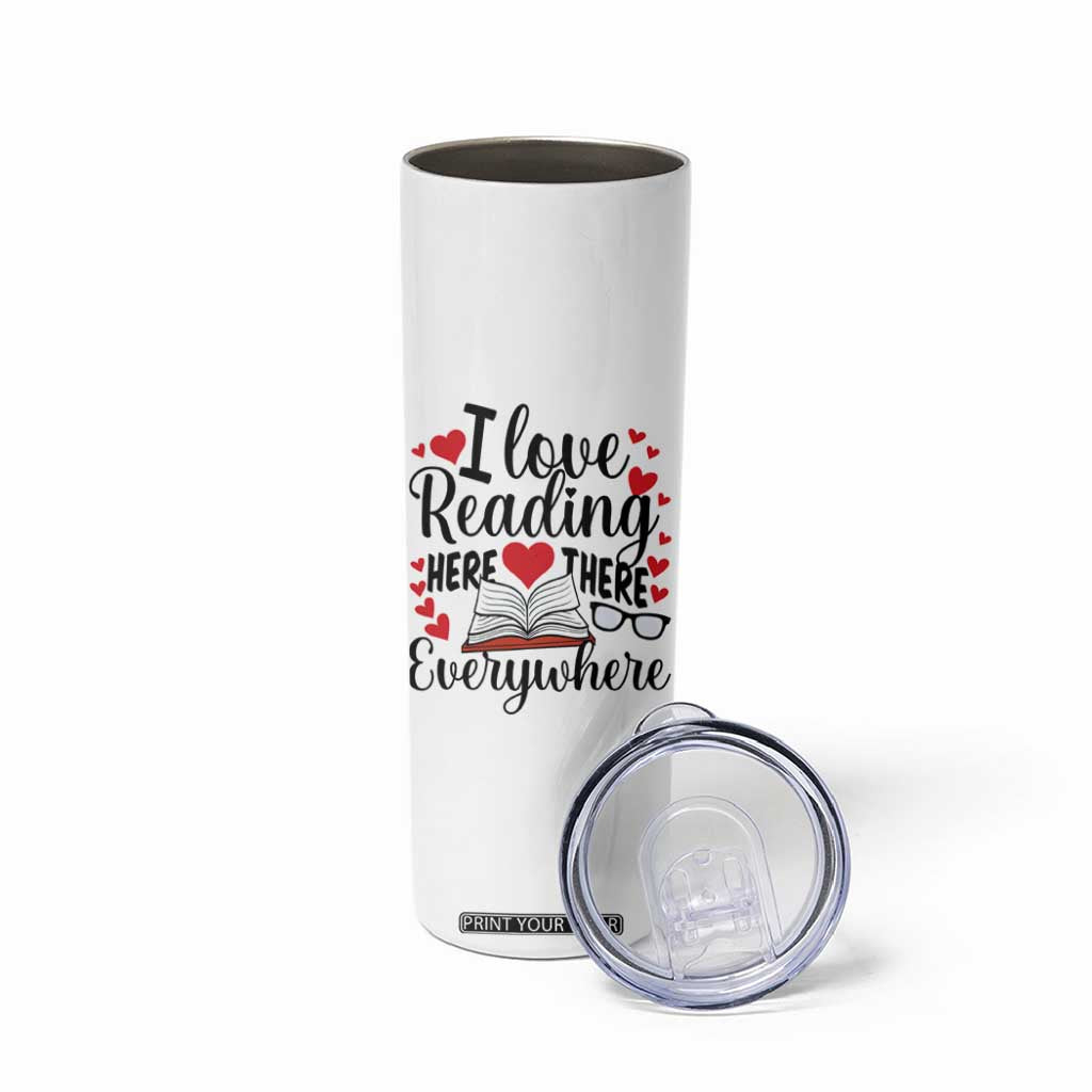 I Love Reading Here There Anywhere Skinny Tumbler Reading Month Across America TS02 Print Your Wear