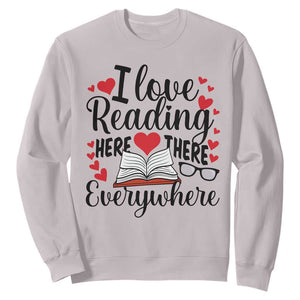 I Love Reading Here There Anywhere Sweatshirt Reading Month Across America TS02 Ice Gray Print Your Wear
