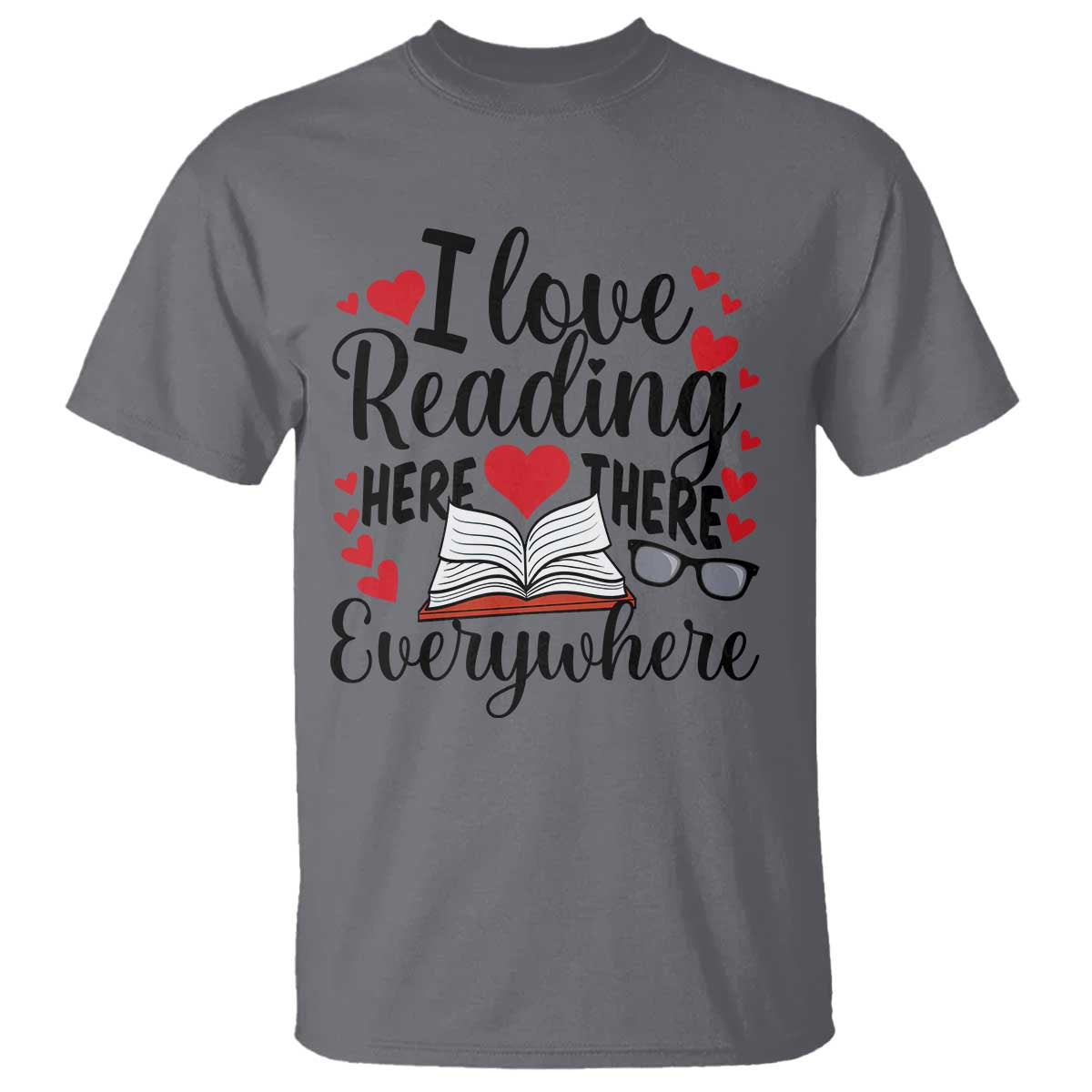 I Love Reading Here There Anywhere T Shirt Reading Month Across America TS02 Charcoal Print Your Wear