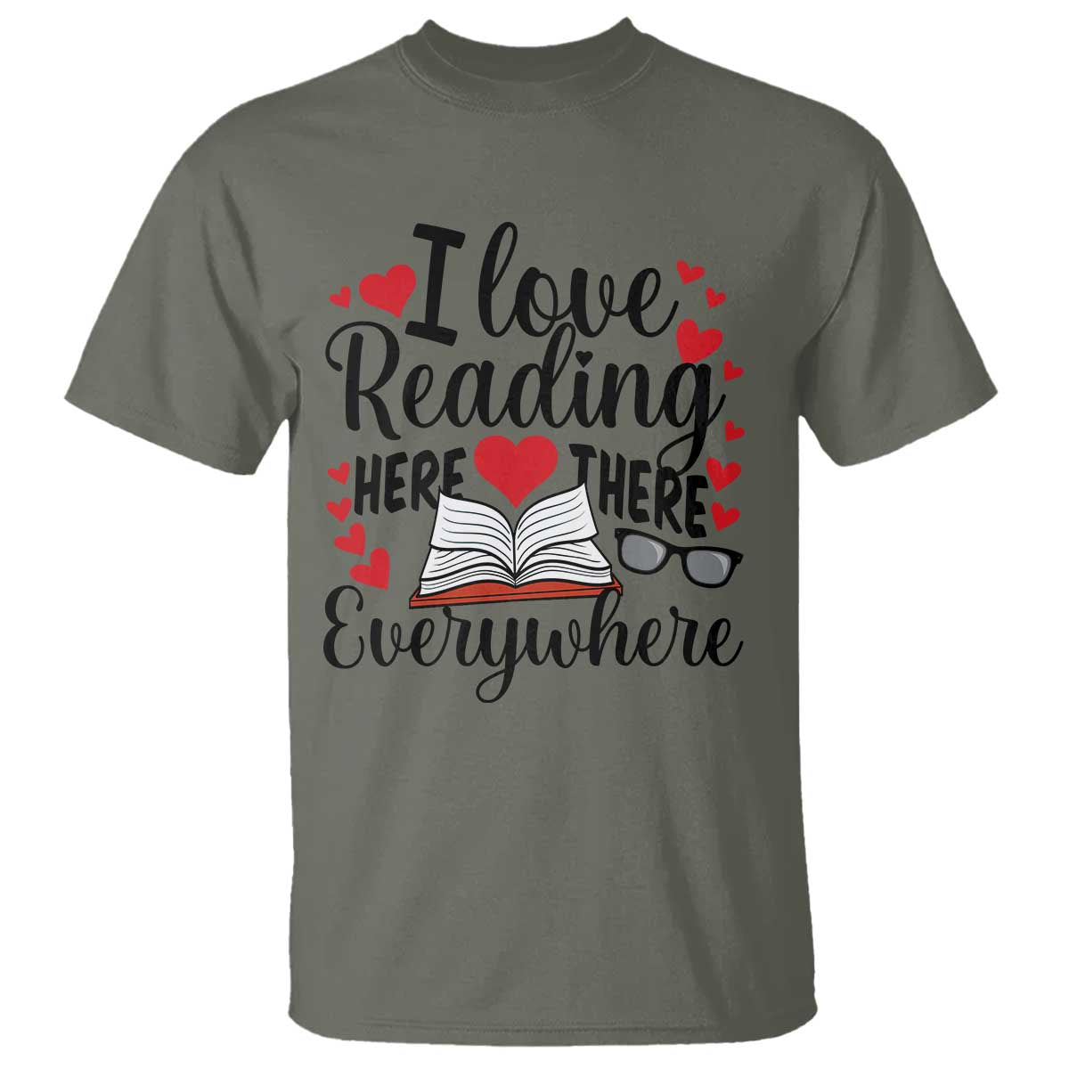 I Love Reading Here There Anywhere T Shirt Reading Month Across America TS02 Military Green Print Your Wear