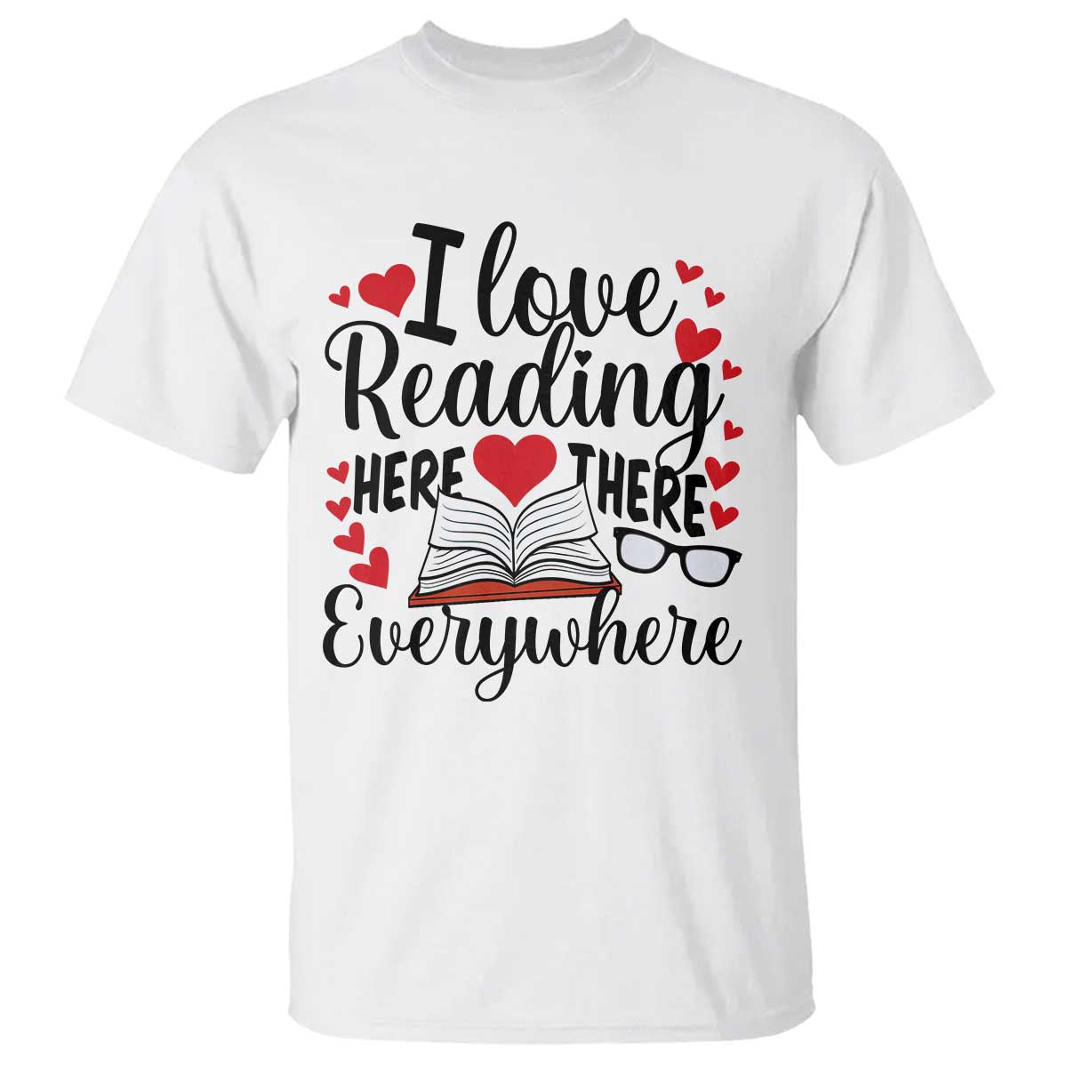 I Love Reading Here There Anywhere T Shirt Reading Month Across America TS02 White Print Your Wear