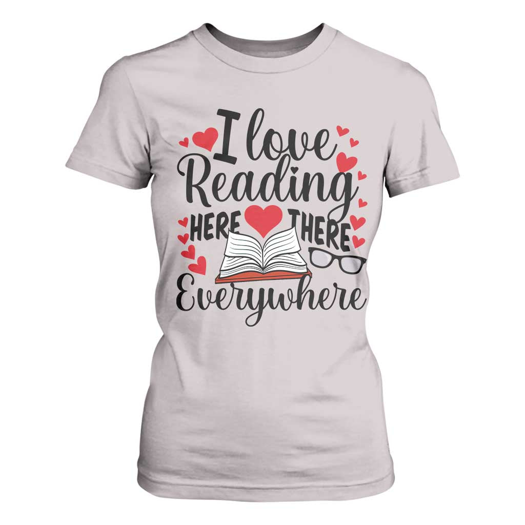 I Love Reading Here There Anywhere T Shirt For Women Reading Month Across America TS02 Ice Gray Print Your Wear