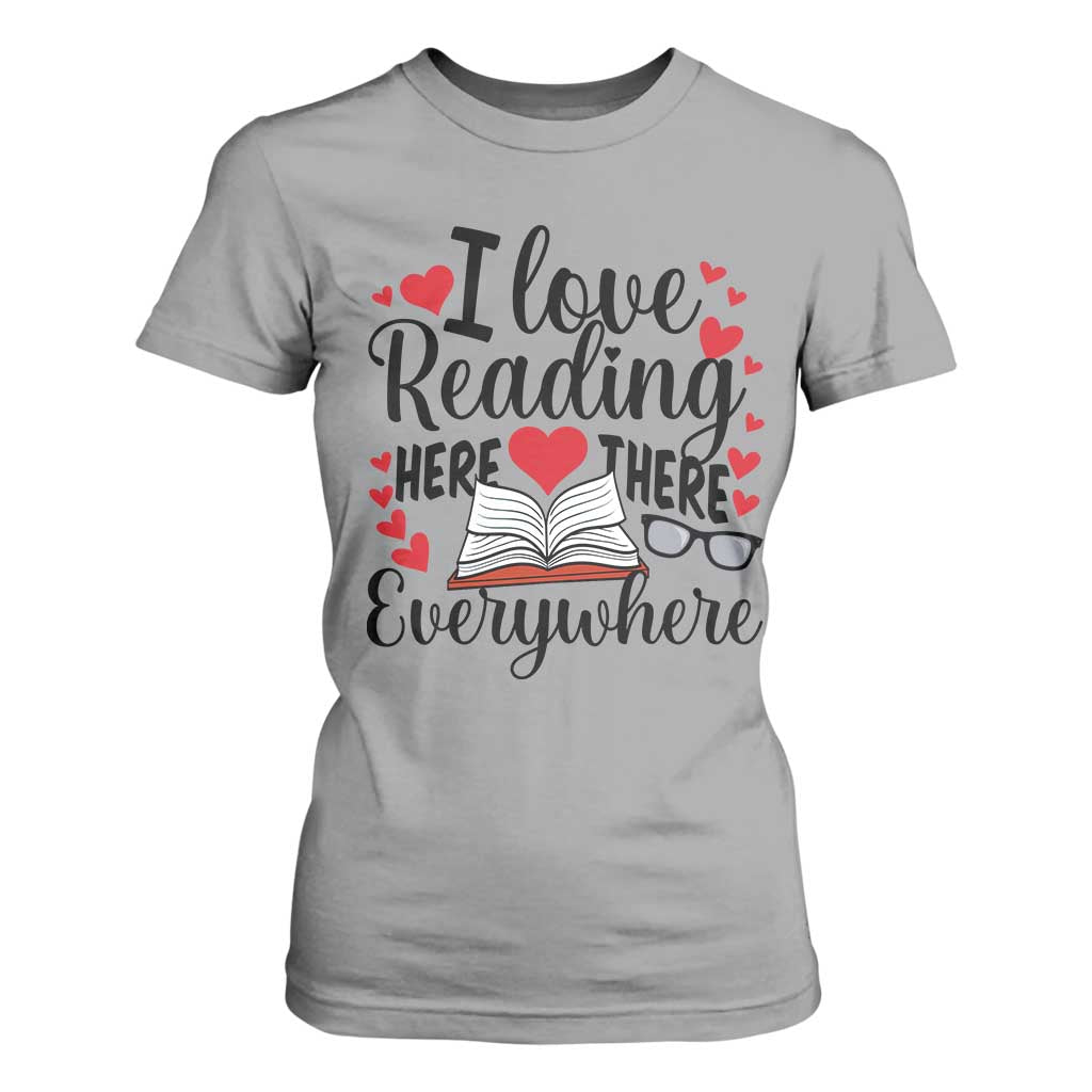 I Love Reading Here There Anywhere T Shirt For Women Reading Month Across America TS02 Sport Gray Print Your Wear