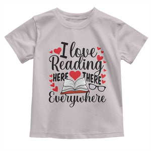 I Love Reading Here There Anywhere Toddler T Shirt Reading Month Across America TS02 Ice Gray Print Your Wear