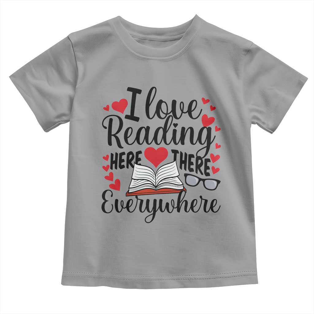 I Love Reading Here There Anywhere Toddler T Shirt Reading Month Across America TS02 Sport Gray Print Your Wear
