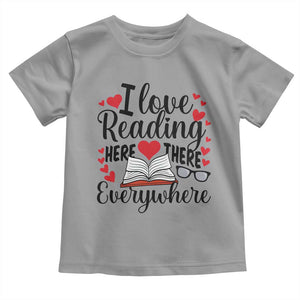 I Love Reading Here There Anywhere Toddler T Shirt Reading Month Across America TS02 Sport Gray Print Your Wear