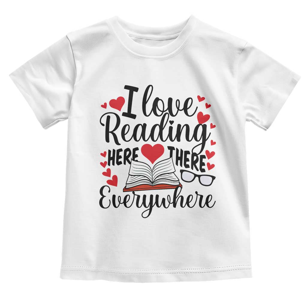 I Love Reading Here There Anywhere Toddler T Shirt Reading Month Across America TS02 White Print Your Wear