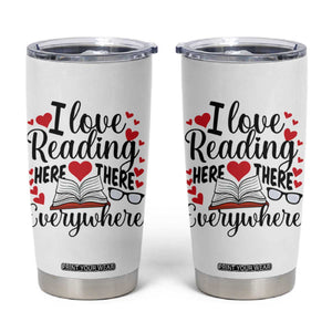 I Love Reading Here There Anywhere Tumbler Cup Reading Month Across America TS02 White Print Your Wear