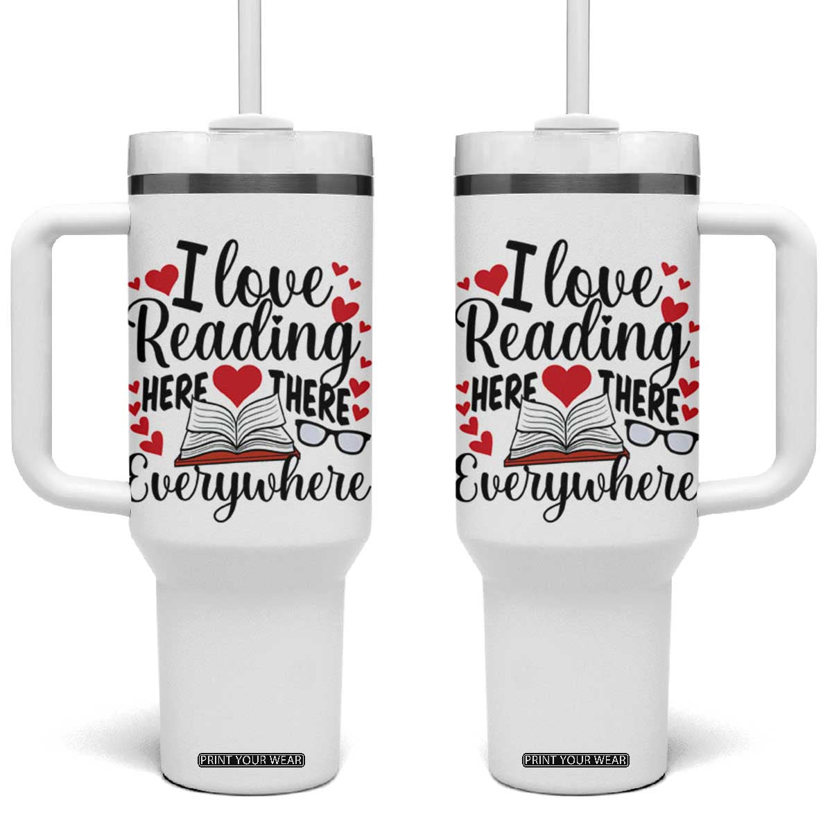 I Love Reading Here There Anywhere Tumbler With Handle Reading Month Across America TS02 One Size: 40 oz White Print Your Wear