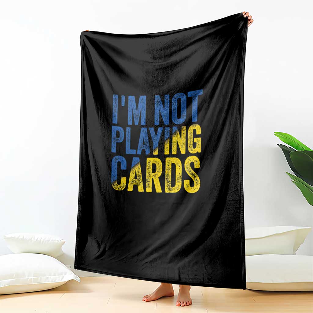 Zelensky I'm Not Playing Cards Throw Blanket TS02 Print Your Wear
