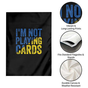 Zelensky I'm Not Playing Cards Garden Flag TS02 Print Your Wear
