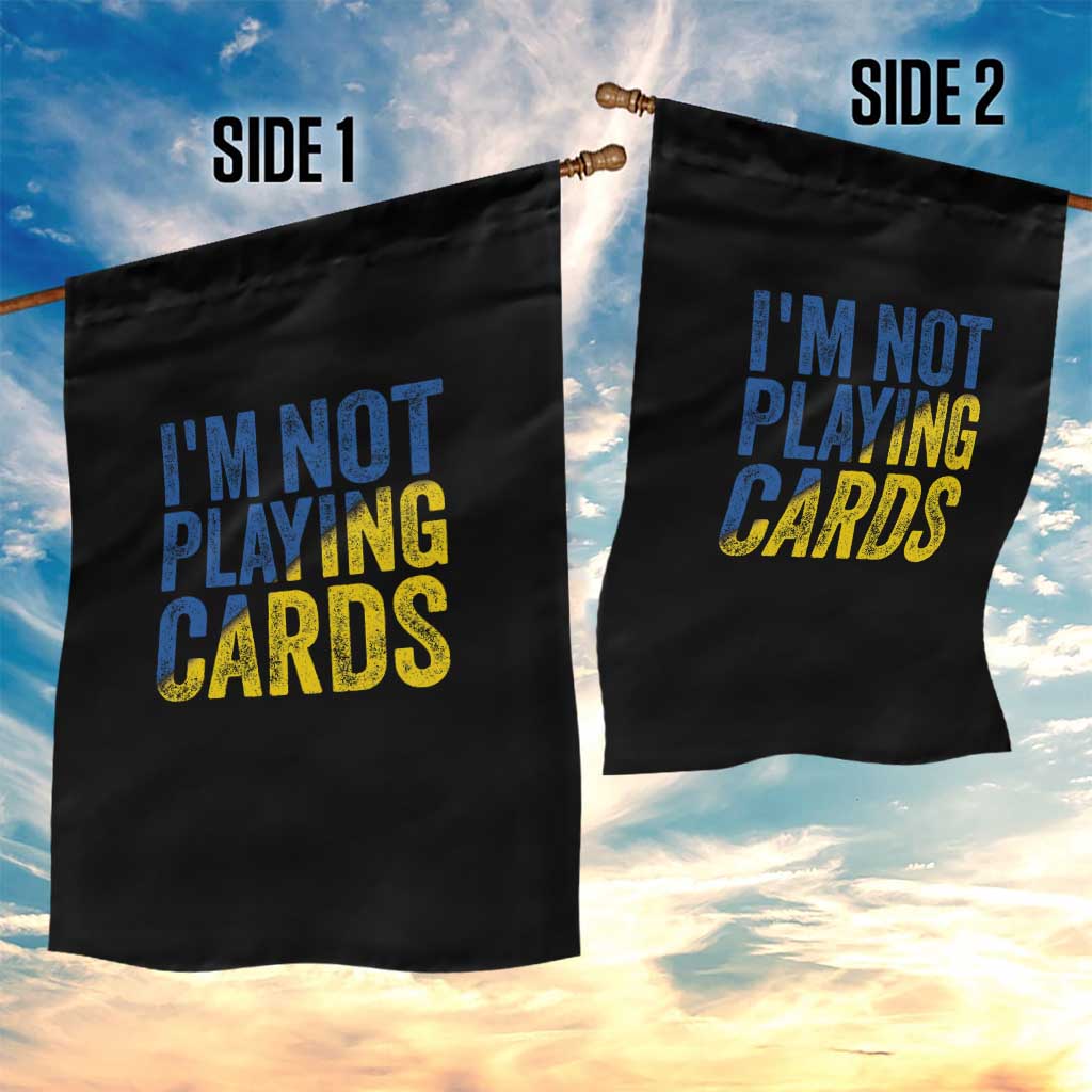 Zelensky I'm Not Playing Cards Garden Flag TS02 Print Your Wear