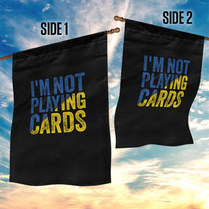 Zelensky I'm Not Playing Cards Garden Flag TS02 Print Your Wear