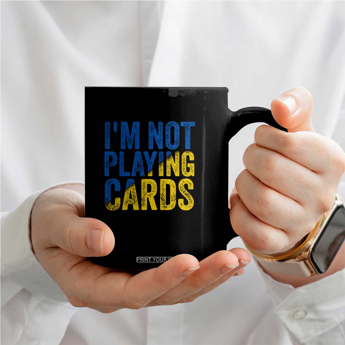Zelensky I'm Not Playing Cards Coffee Mug TS02 Print Your Wear