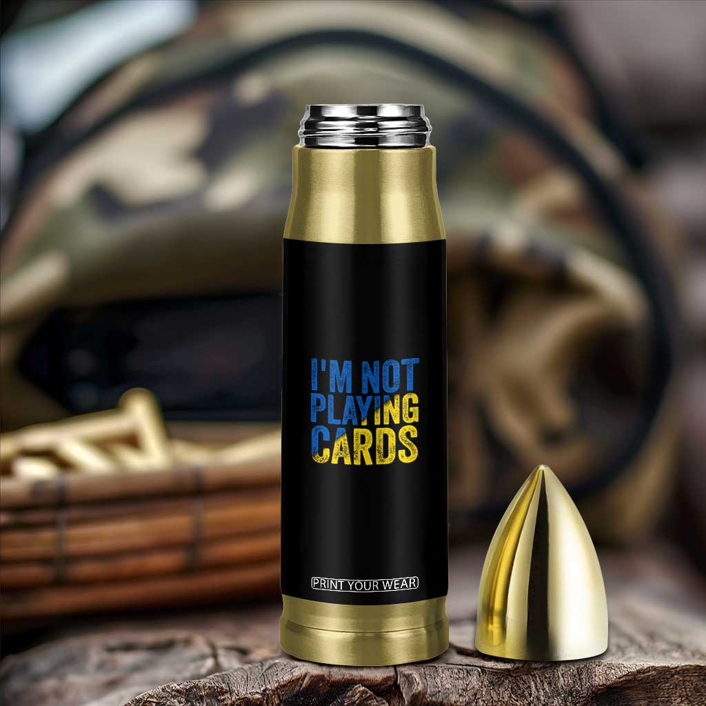 Zelensky I'm Not Playing Cards Bullet Tumbler TS02 Print Your Wear