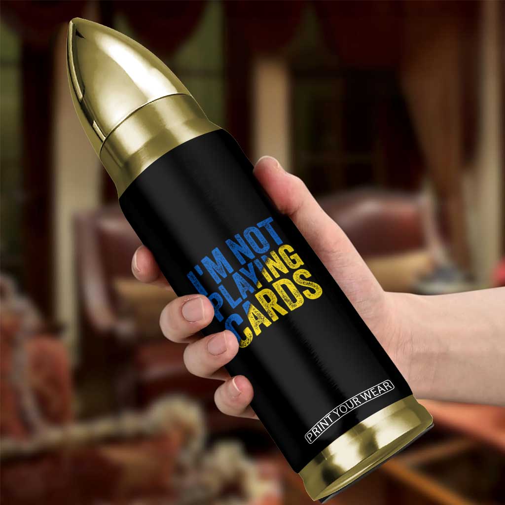 Zelensky I'm Not Playing Cards Bullet Tumbler TS02 Print Your Wear