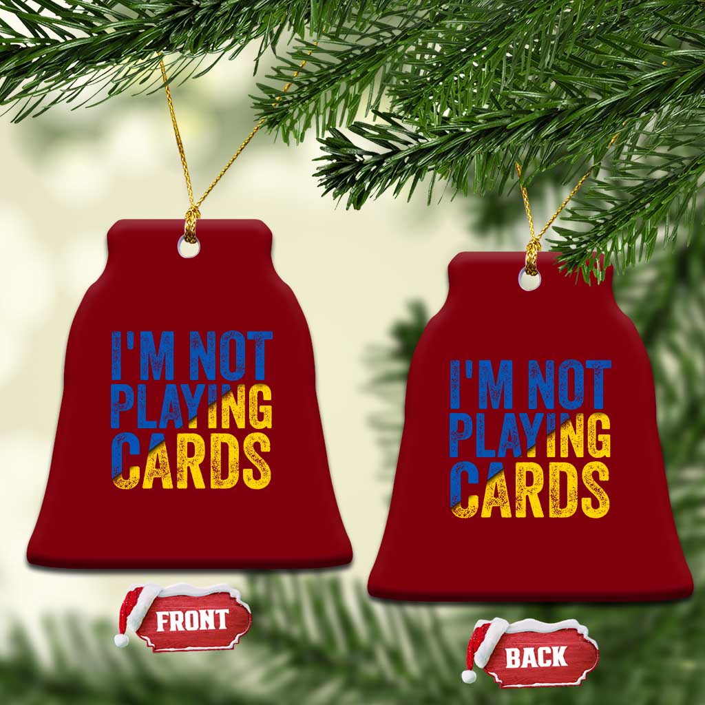 Zelensky I'm Not Playing Cards Ceramic Ornament TS02 Print Your Wear