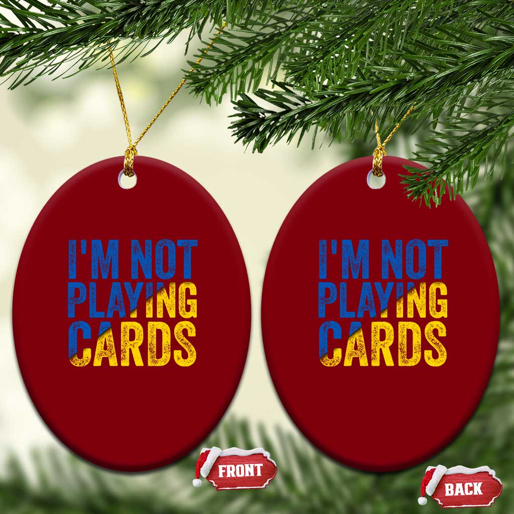 Zelensky I'm Not Playing Cards Ceramic Ornament TS02 Print Your Wear