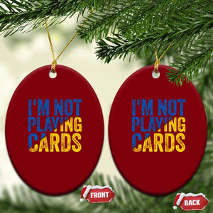 Zelensky I'm Not Playing Cards Ceramic Ornament TS02 Print Your Wear