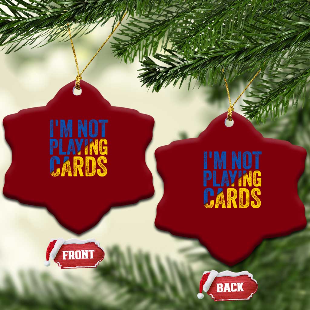 Zelensky I'm Not Playing Cards Ceramic Ornament TS02 Print Your Wear