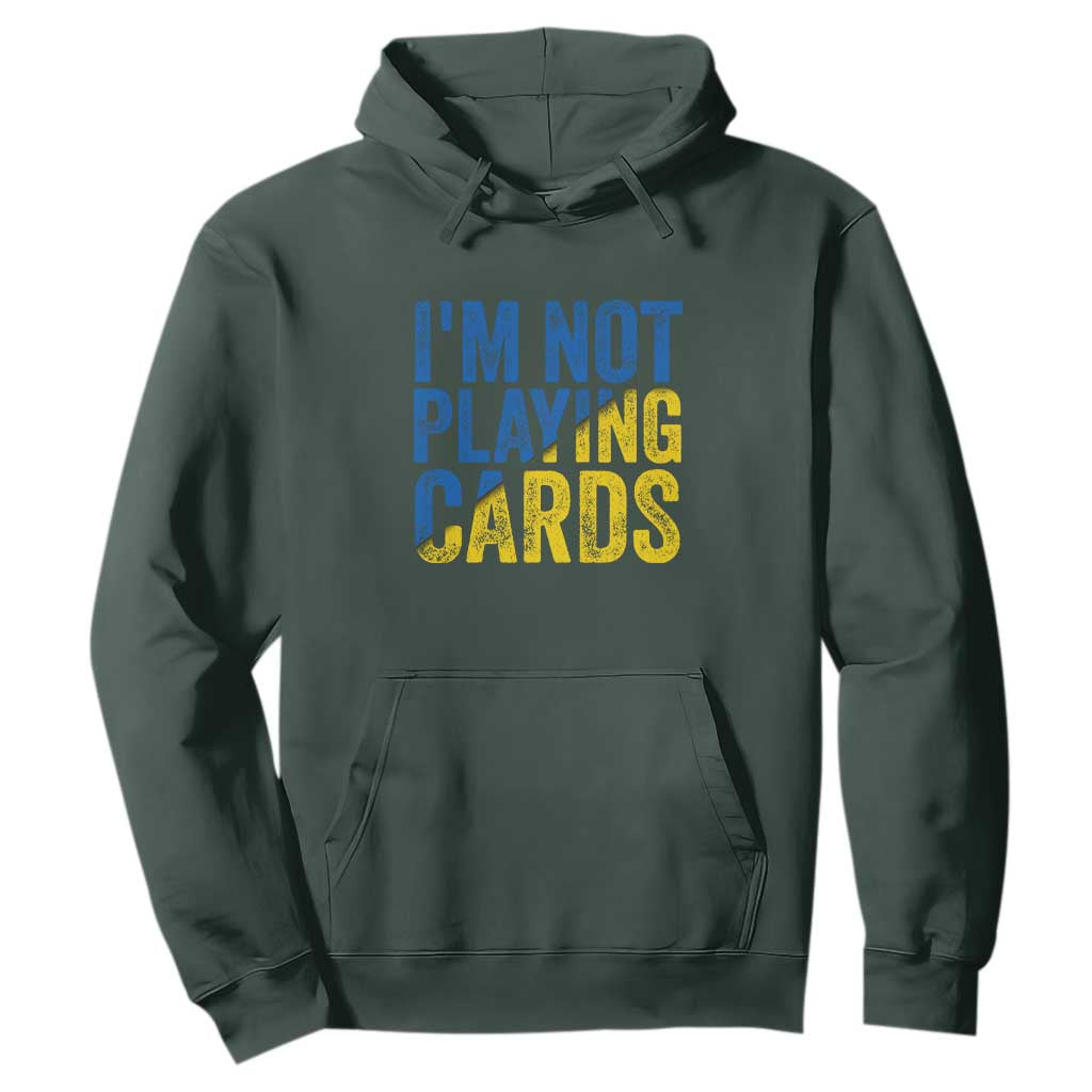 Zelensky I'm Not Playing Cards Hoodie TS02 Dark Forest Green Print Your Wear