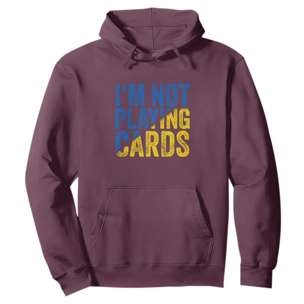 Zelensky I'm Not Playing Cards Hoodie TS02 Maroon Print Your Wear