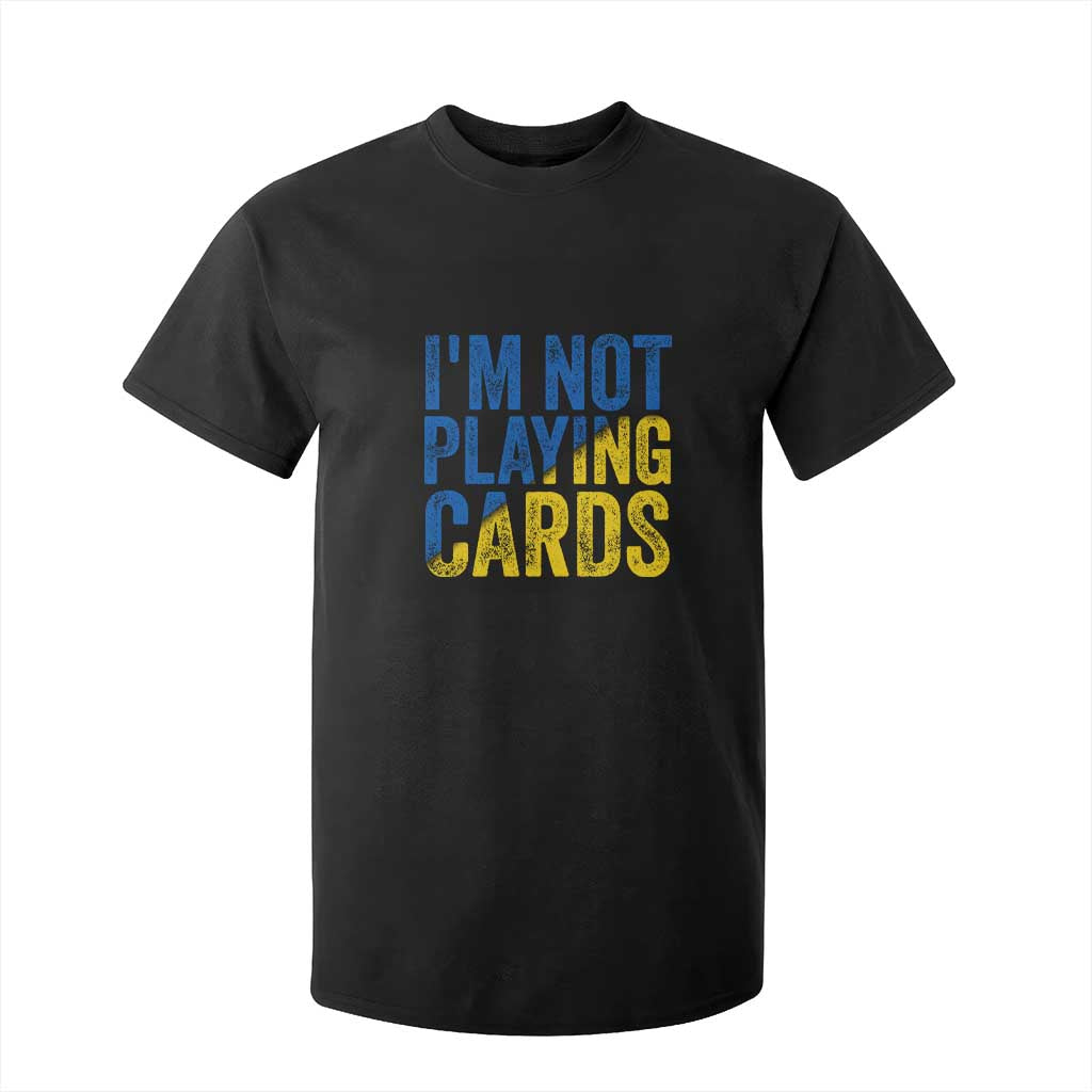 Zelensky I'm Not Playing Cards T Shirt For Kid TS02 Black Print Your Wear