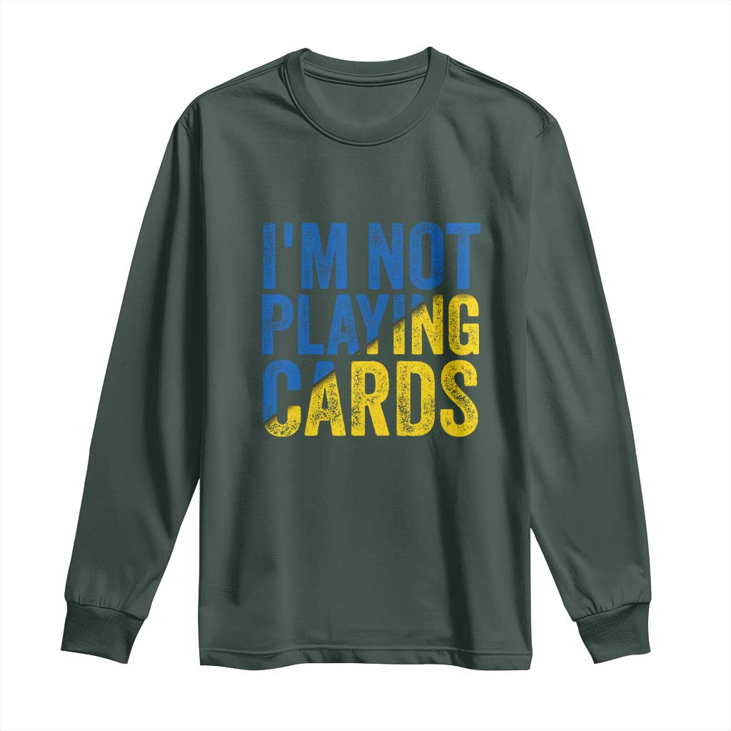 Zelensky I'm Not Playing Cards Long Sleeve Shirt TS02 Dark Forest Green Print Your Wear