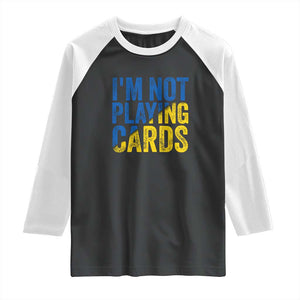 Zelensky I'm Not Playing Cards Raglan Shirt TS02 Black White Print Your Wear