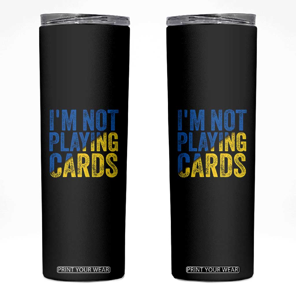 Zelensky I'm Not Playing Cards Skinny Tumbler TS02 Black Print Your Wear