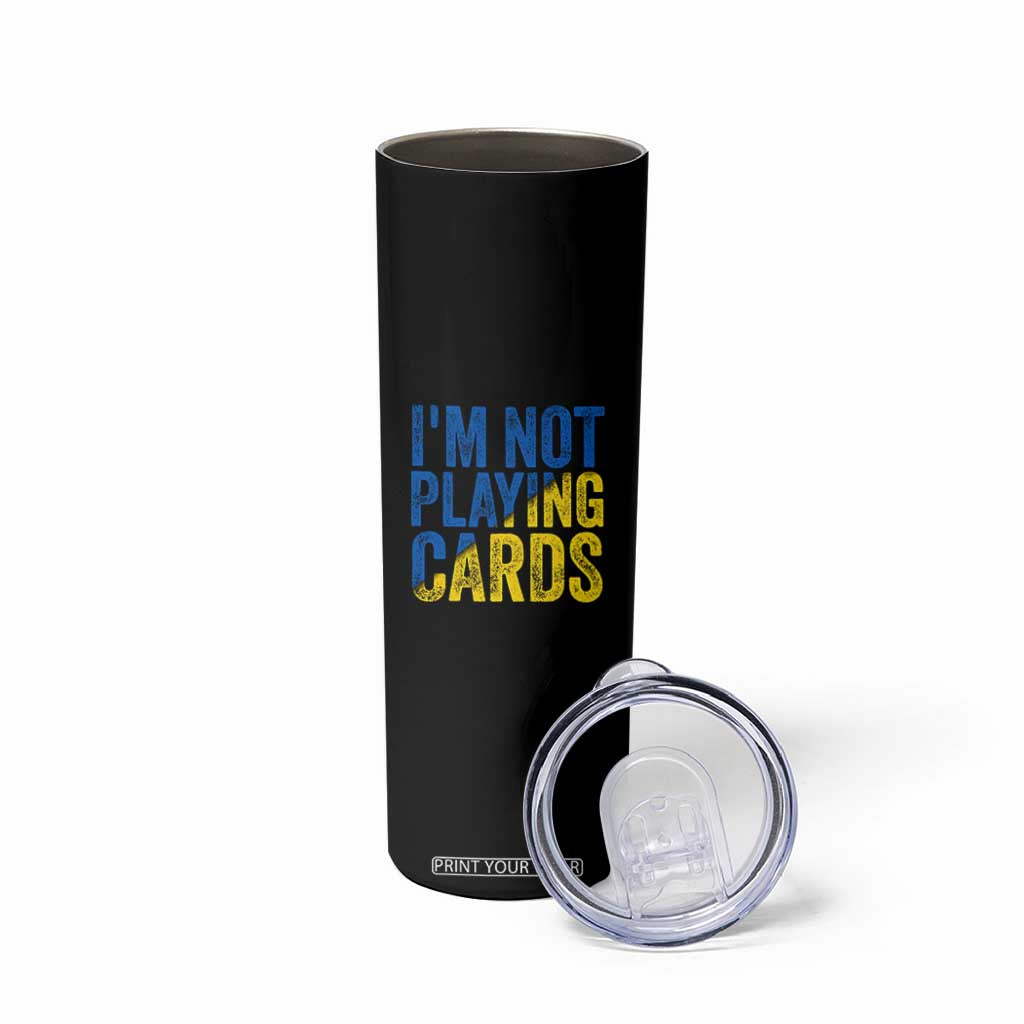 Zelensky I'm Not Playing Cards Skinny Tumbler TS02 Print Your Wear