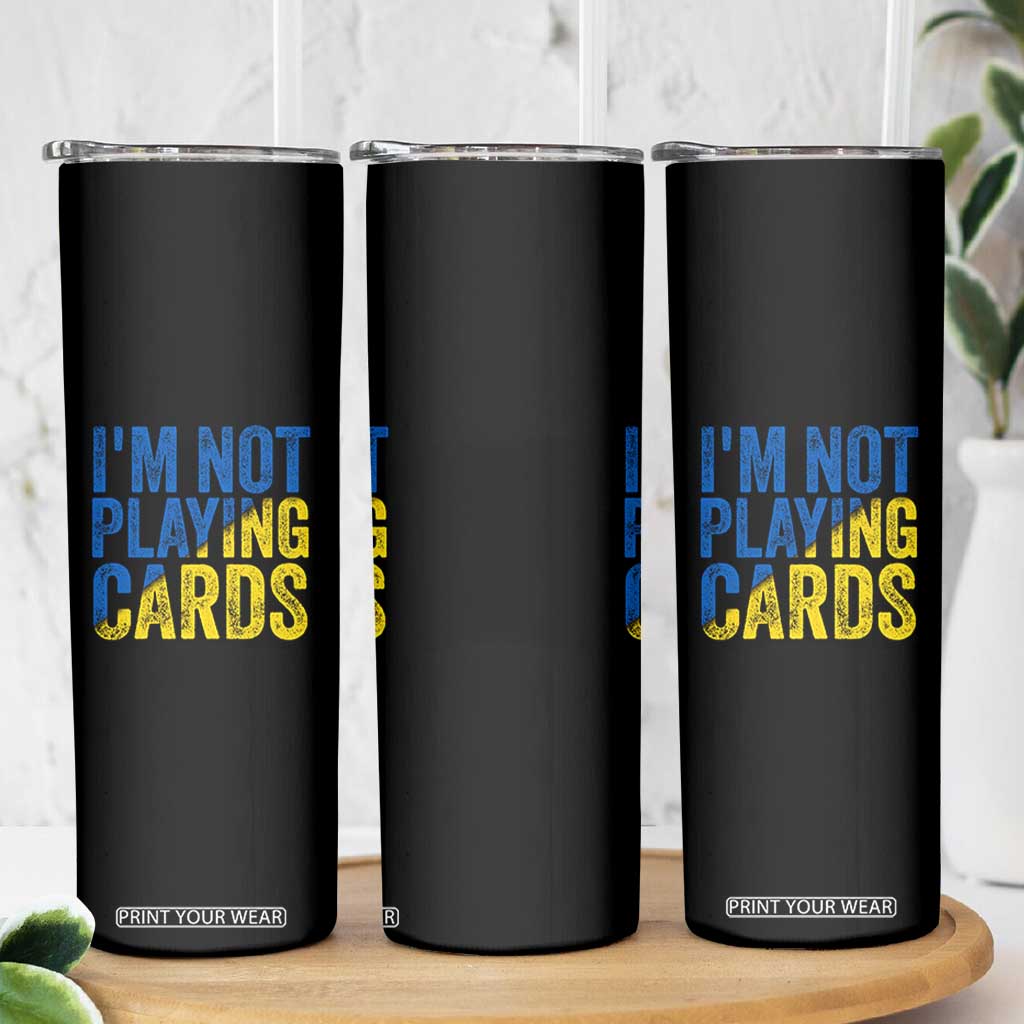 Zelensky I'm Not Playing Cards Skinny Tumbler TS02 Print Your Wear