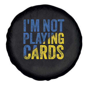 Zelensky I'm Not Playing Cards Spare Tire Cover TS02 Print Your Wear
