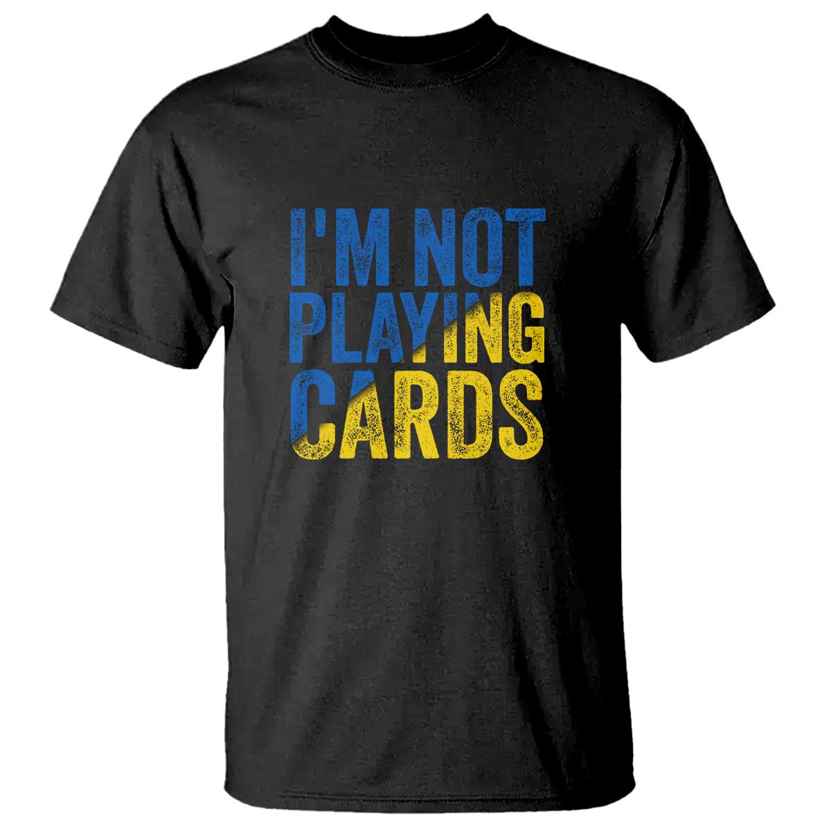 Zelensky I'm Not Playing Cards T Shirt TS02 Black Print Your Wear
