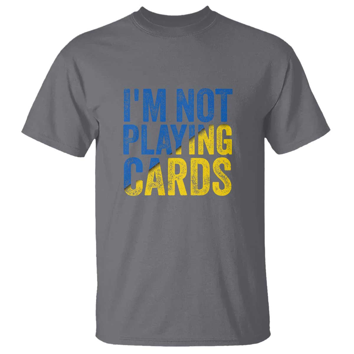 Zelensky I'm Not Playing Cards T Shirt TS02 Charcoal Print Your Wear