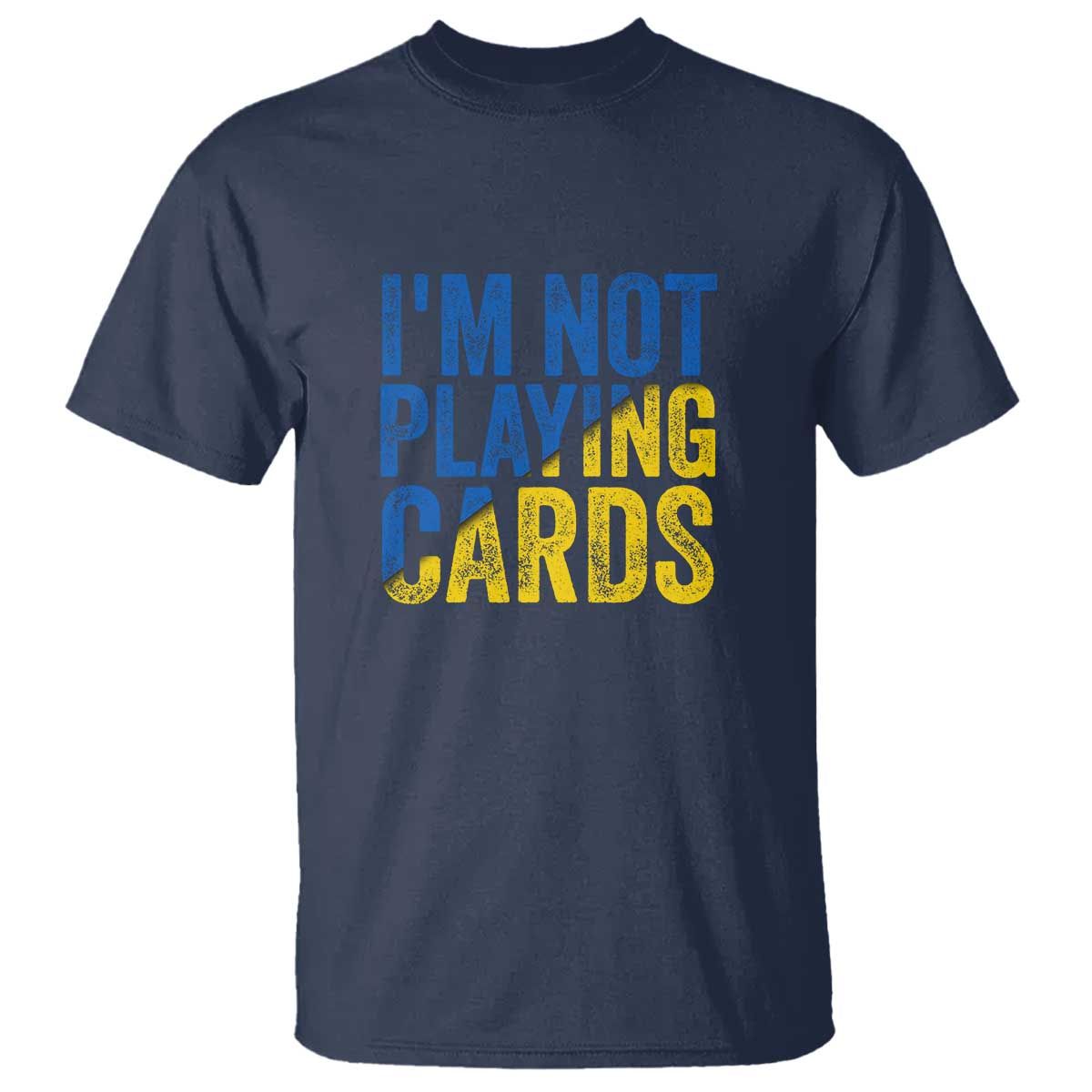 Zelensky I'm Not Playing Cards T Shirt TS02 Navy Print Your Wear