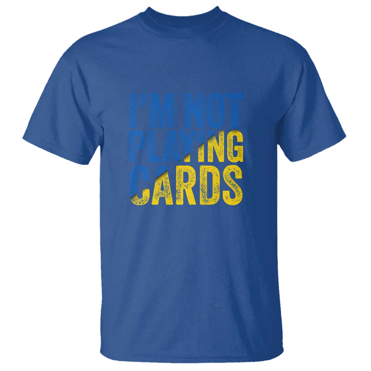 Zelensky I'm Not Playing Cards T Shirt TS02 Royal Blue Print Your Wear