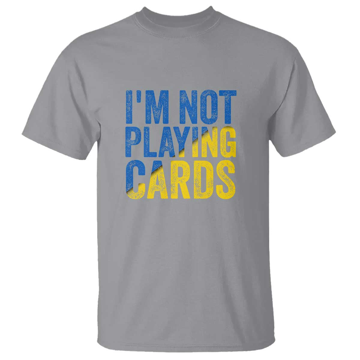 Zelensky I'm Not Playing Cards T Shirt TS02 Sport Gray Print Your Wear