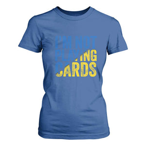 Zelensky I'm Not Playing Cards T Shirt For Women TS02 Royal Blue Print Your Wear