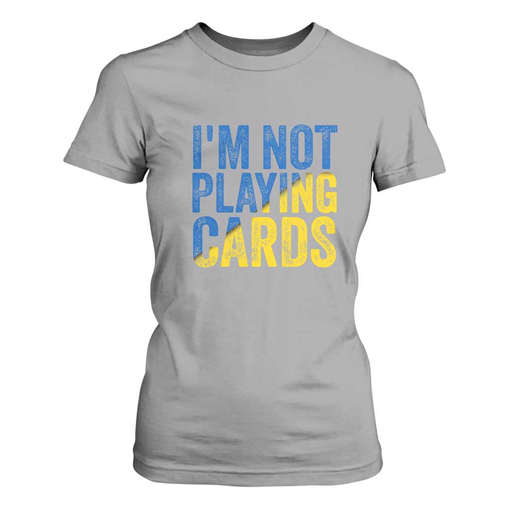 Zelensky I'm Not Playing Cards T Shirt For Women TS02 Sport Gray Print Your Wear
