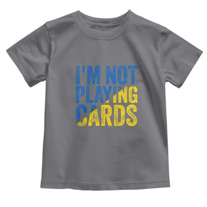 Zelensky I'm Not Playing Cards Toddler T Shirt TS02 Charcoal Print Your Wear