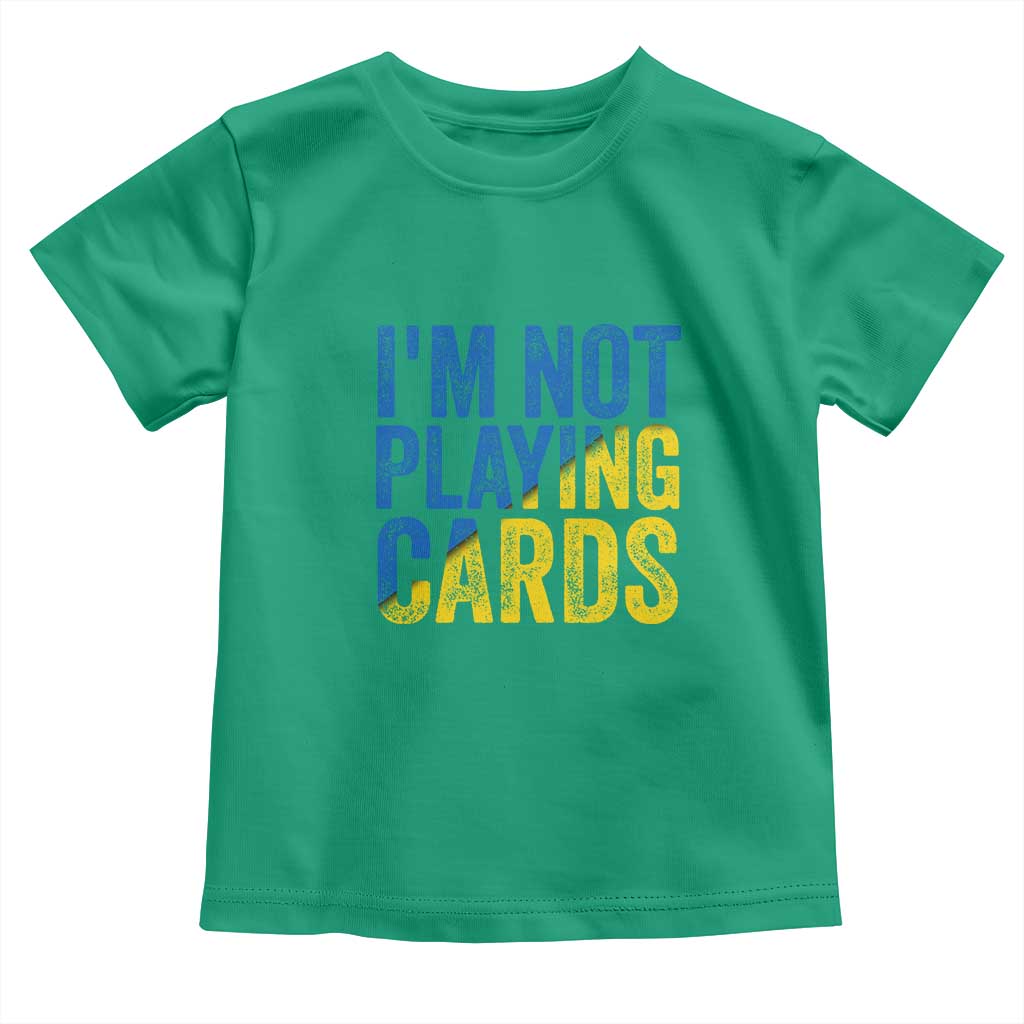 Zelensky I'm Not Playing Cards Toddler T Shirt TS02 Irish Green Print Your Wear