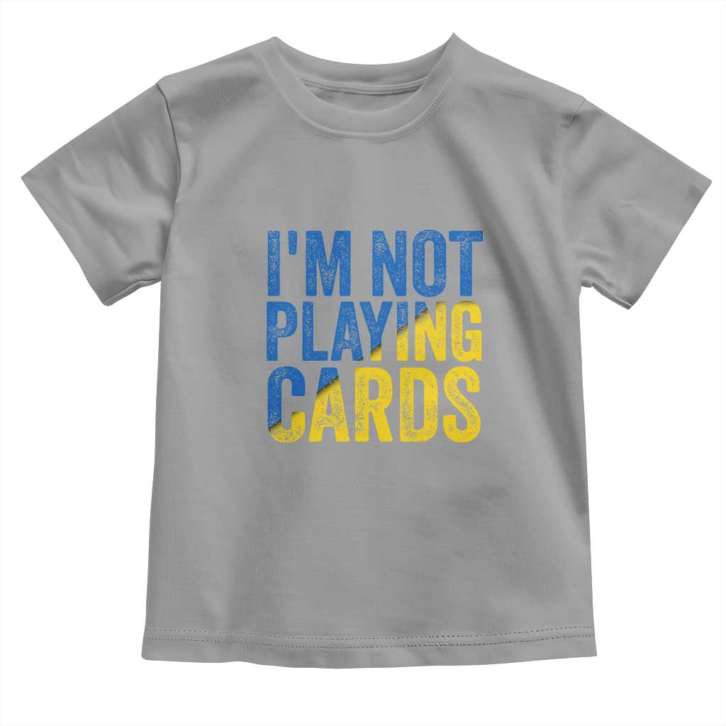 Zelensky I'm Not Playing Cards Toddler T Shirt TS02 Sport Gray Print Your Wear