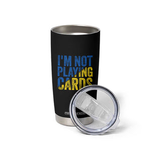 Zelensky I'm Not Playing Cards Tumbler Cup TS02 Print Your Wear