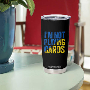 Zelensky I'm Not Playing Cards Tumbler Cup TS02 Print Your Wear