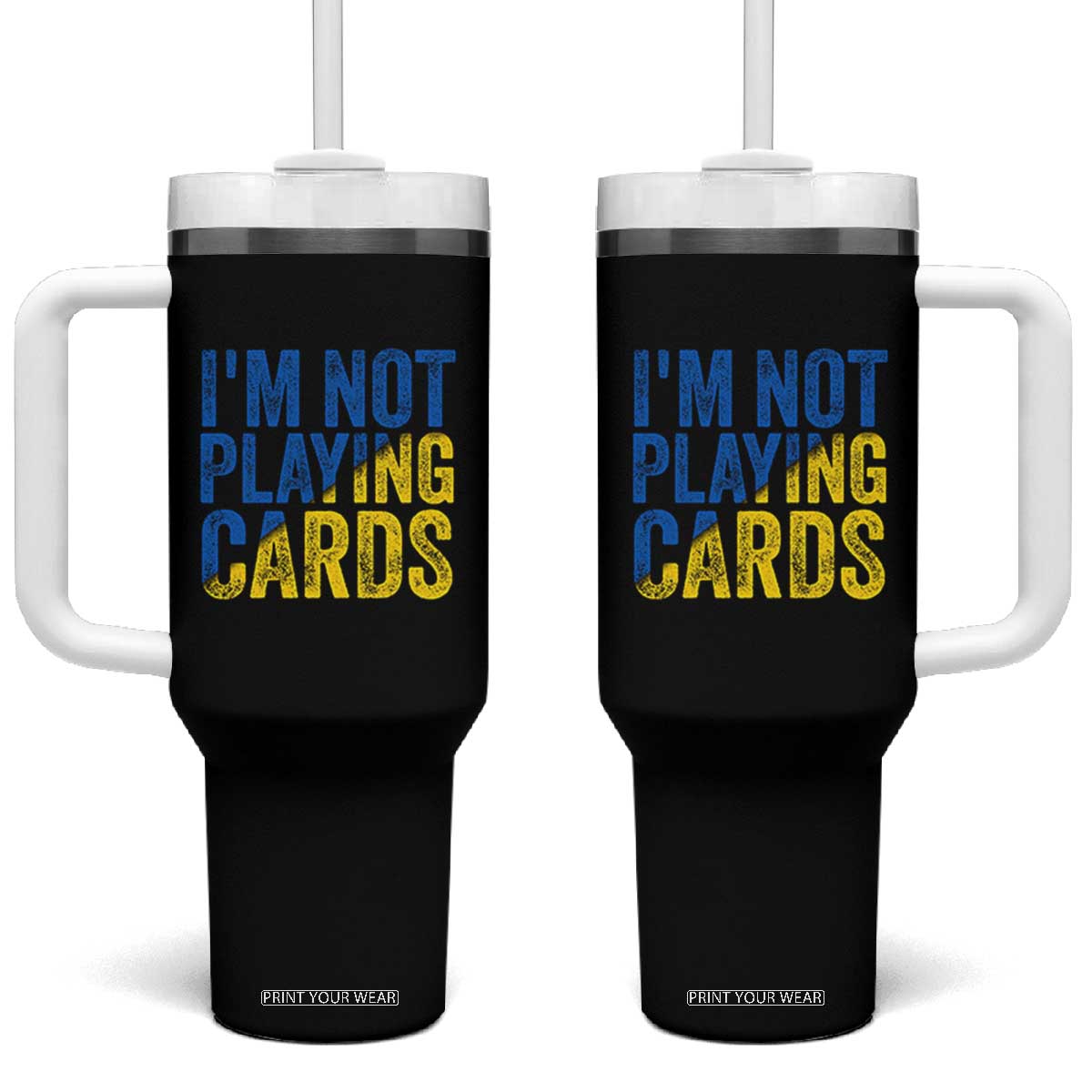 Zelensky I'm Not Playing Cards Tumbler With Handle TS02 One Size: 40 oz Black Print Your Wear
