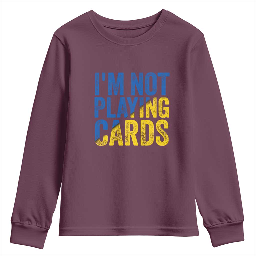 Zelensky I'm Not Playing Cards Youth Sweatshirt TS02 Maroon Print Your Wear