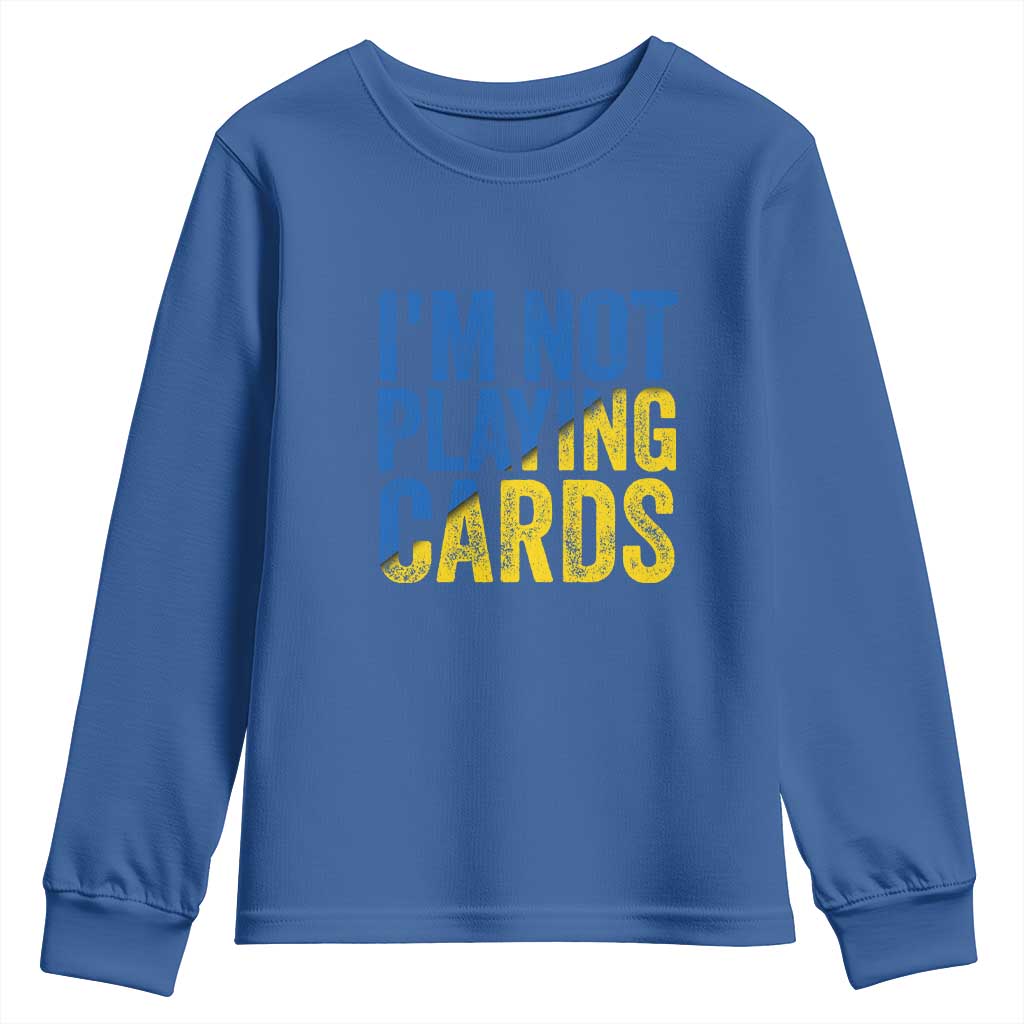 Zelensky I'm Not Playing Cards Youth Sweatshirt TS02 Royal Blue Print Your Wear